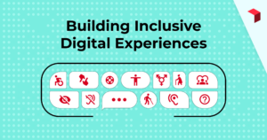 Building Inclusive Digital Experiences